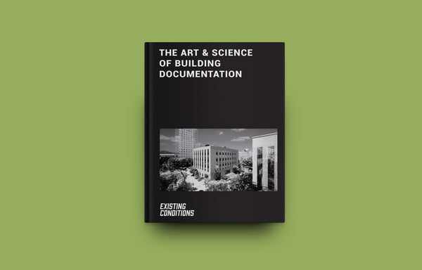 The Art & Science of Building Documentation: Existing Conditions