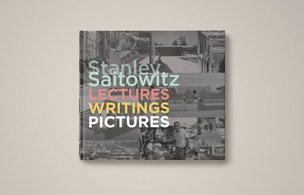 Stanley Saitowitz: LECTURES WRITINGS PICTURES